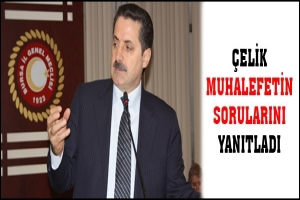 &Ccedil;ELİK MUHALEFETİN SORULARINI YANITLADI