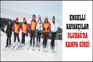 ENGELLİ KAYAK&Ccedil;ILAR KAMPA GİRDİ