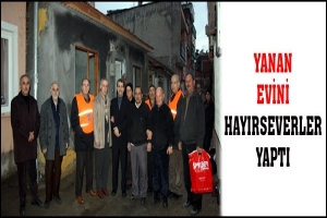 YANAN EVİNİ HAYIRSEVERLER YAPTI