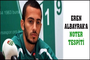 EREN ALBAYRAK'A NOTER TESPİTİ