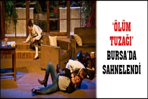 '&Ouml;L&Uuml;M TUZAĞI' BURSA'DA SAHNELENDİ