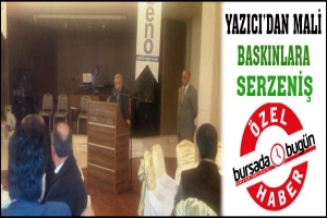 &Ouml;ZEL HABER... YAZICI'DAN MALİ BASKINLARA SERZENİŞ