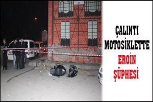 &Ccedil;ALINTI MOTOSİKLETTE EROİN Ş&Uuml;PHESİ
