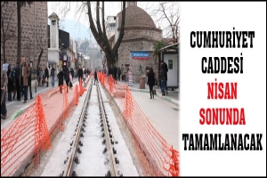 CUMHURİYET CADDESİ NİSAN SONUNDA TAMAMLANACAK