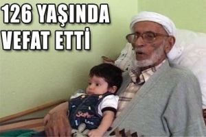 126 YAŞINDA VEFAT ETTİ
