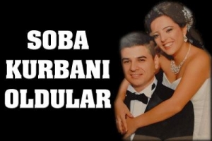 YENİ EVLİ &Ccedil;İFT SOBA KURBANI OLDU