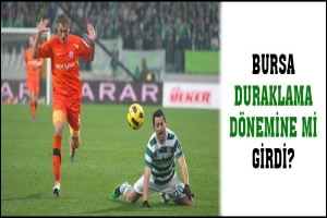 BURSA DURAKLAMA D&Ouml;NEMİNE Mİ GİRDİ?