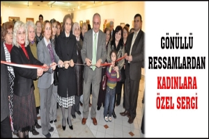 G&Ouml;N&Uuml;LL&Uuml; RESSAMLARDAN KADINLARA &Ouml;ZEL SERGİ