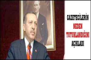 GAZETECİLERİN NEDEN TUTUKLANDIĞINI A&Ccedil;IKLADI