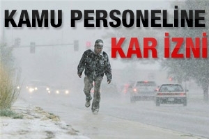 KAMU PERSONELİNE KAR İZNİ
