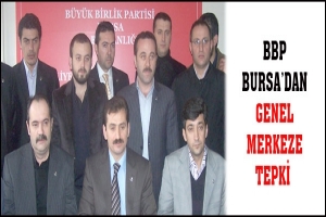 BBP BURSA'DAN GENEL MERKEZE TEPKİ