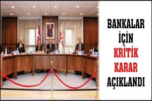 BANKALAR İ&Ccedil;İN KRİTİK KARAR A&Ccedil;IKLANDI