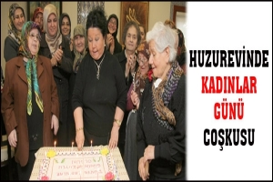 HUZUREVİNDE KADINLAR G&Uuml;N&Uuml; COŞKUSU