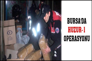 BURSA'DA HUZUR-1 OPERASYONU