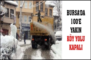 BURSA'DA 100'E YAKIN K&Ouml;Y YOLU KAPALI
