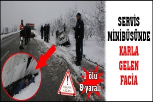 SERVİS MİNİB&Uuml;S&Uuml;NDE KARLA GELEN FACİA
