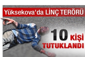 POLİSİ LİN&Ccedil; OLAYINA 10 TUTUKLAMA