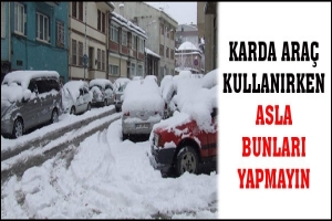 KARDA ARA&Ccedil; KULLANIRKEN ASLA BUNLARI YAPMAYIN