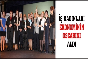 İŞ KADINLARI EKONOMİNİN OSCARINI ALDI