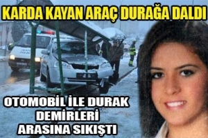 KARDA KAYAN ARA&Ccedil; DURAĞA DALDI!