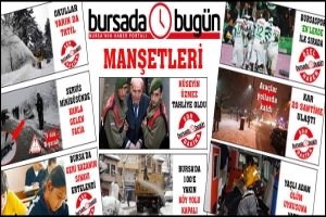 BURSA'DA BUG&Uuml;N'&Uuml;N &Ouml;NE &Ccedil;IKAN MANŞETLERİ