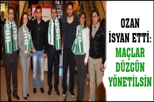 OZAN İSYAN ETTİ: MA&Ccedil;LAR ARTIK D&Uuml;ZG&Uuml;N Y&Ouml;NETİLSİN