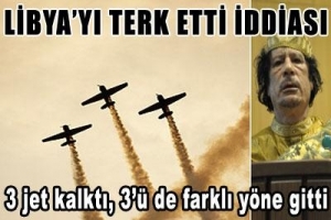 KADDAFİ LİBYA'DAN KA&Ccedil;TI MI?