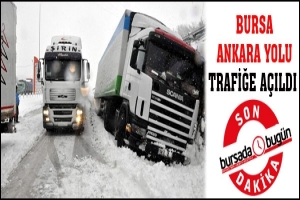 BURSA-ANKARA YOLU TRAFİĞE A&Ccedil;ILDI