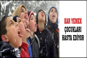 KAR YEMEK &Ccedil;OCUKLARI HASTA EDİYOR