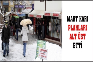 MART KARI FİRMALARIN PLANLARINI ALT &Uuml;ST ETTİ