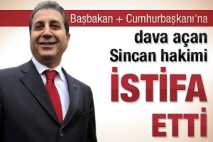 SİNCAN HAKİMİ DE İSTİFA ETTİ