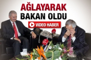 AĞLAYARAK BAKAN OLDU
