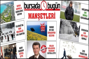 BURSA'DA 'BUG&Uuml;N'&Uuml;N MANŞETLERİ