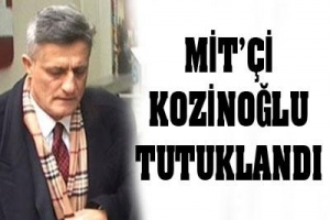 KOZİNOĞLU TUTUKLANDI