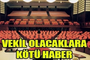 VEKİL OLACAKLARA K&Ouml;T&Uuml; HABER