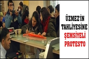 &Uuml;ZMEZ'İN TAHLİYESİNE ŞEMSİYELİ PROTESTO