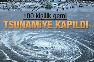 100 KİŞİLİK GEMİ TSUNAMİ'YE KAPILDI