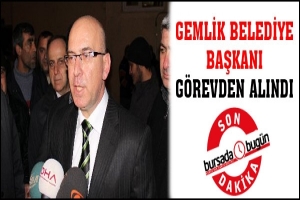 SON DAKİKA... GEMLİK BELEDİYE BAŞKANI G&Ouml;REVDEN ALINDI