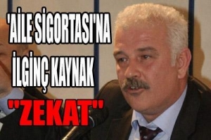 AİLE SİGORTASINA İLGİN&Ccedil; KAYNAK: ZEKAT