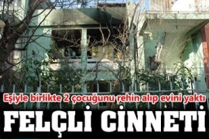 FEL&Ccedil;Lİ GEN&Ccedil; EVİNİ YAKTI