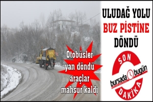 SON DAKİKA... ULUDAĞ YOLU FEL&Ccedil; OLDU