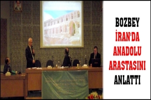 BOZBEY İRAN'DA ANADOLU ARASTASINI ANLATTI