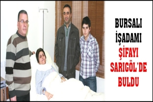 BURSALI İŞADAMI ŞİFAYI SARIG&Ouml;L'DE BULDU