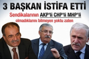 3 SENDİKA BAŞKANI DA VEKİLLİK YOLUNDA