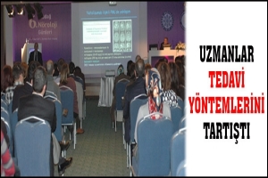 UZMANLAR TEDAVİ Y&Ouml;NTEMLERİNİ TARTIŞTI
