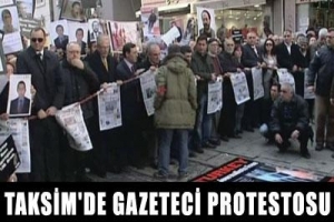 TAKSİM'DE GAZETECİ PROTESTOSU