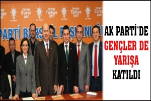 AK PARTİ'DE GEN&Ccedil;LER DE YARIŞA KATILDI