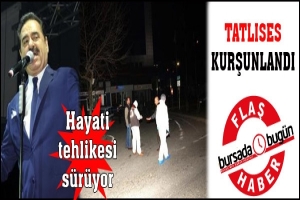 İBRAHİM TATLISES KURŞUNLANDI