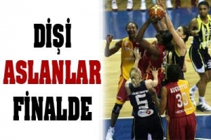 DİŞİ ASLANLAR FİNALDE