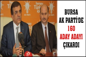 BURSA AK PARTİ'DEN 160 ADAY ADAYI &Ccedil;IKARDI